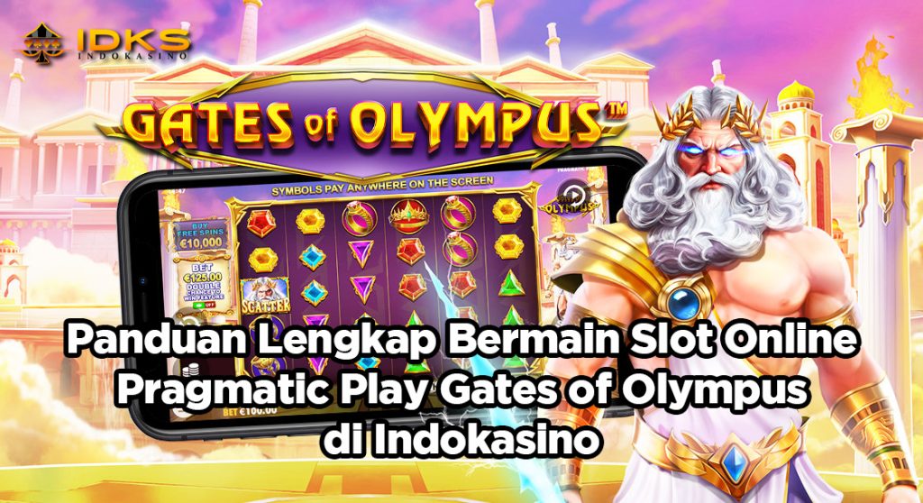 Panduan Lengkap Bermain Slot Online Pragmatic Play Gates of Olympus di Indokasino
