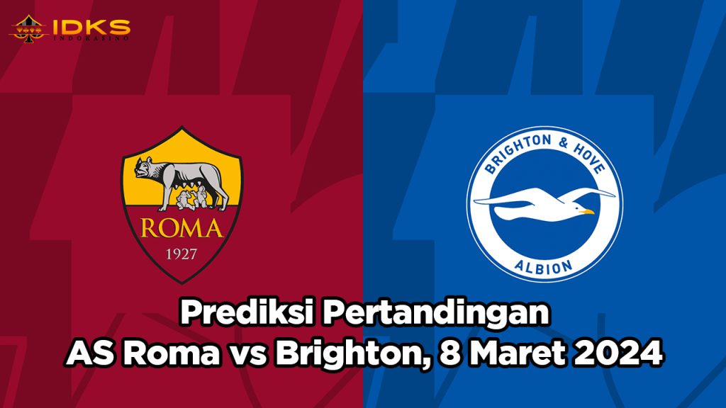 Prediksi Pertandingan AS Roma vs Brighton, 8 Maret 2024