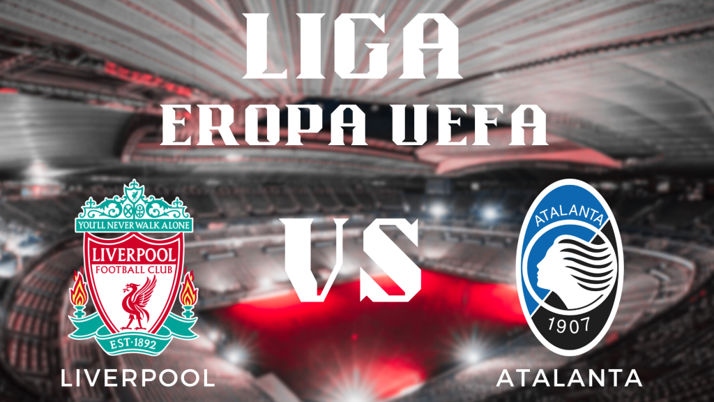 Prediksi Paling Akurat Liga Eropa UEFA Liverpool vs Atalanta