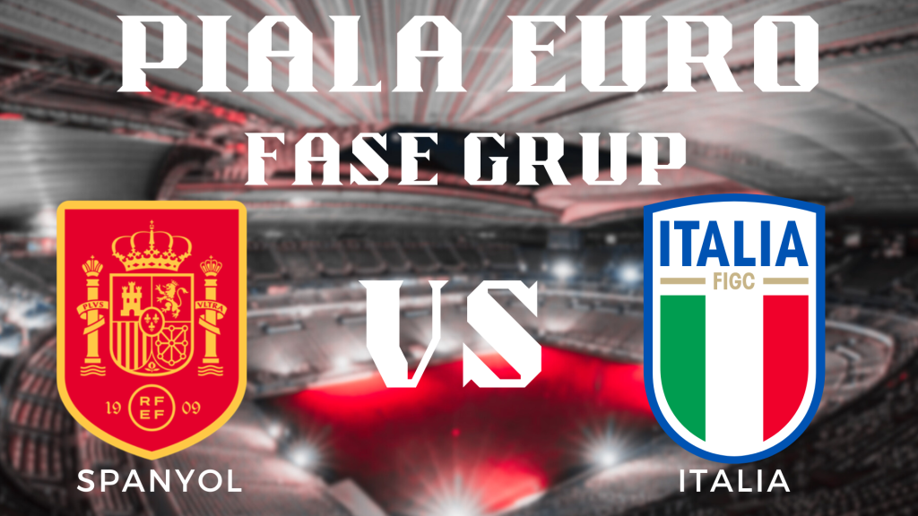 Analisis Mendalam Fase Grup Piala Euro 2024 Spanyol vs Italia