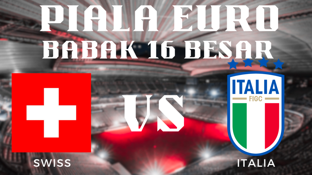 Analisis Mendalam Pertandingan Piala Euro 2024 Swiss vs Italia